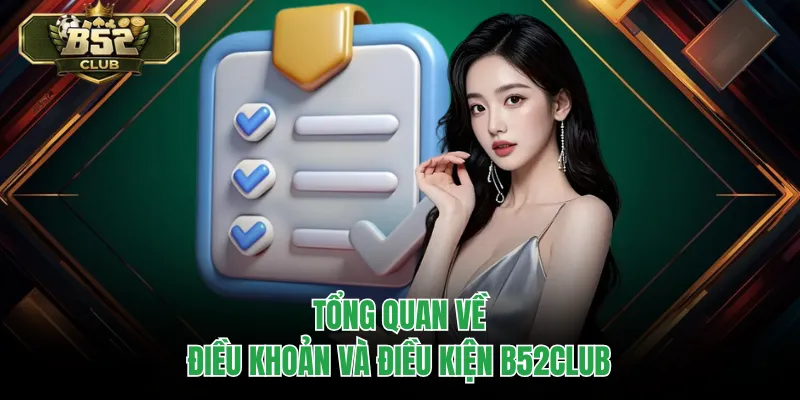 Tổng quan về điều khoản và điều kiện B52CLUB
